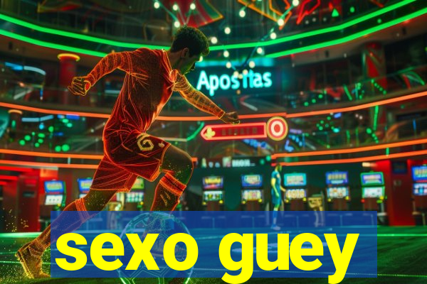 sexo guey